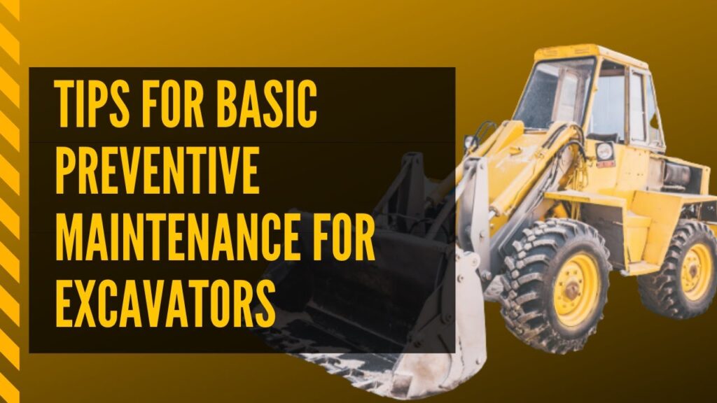 Tips for Basic Preventive Maintenance for Excavator 
